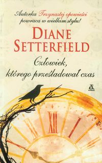Setterfield Diane - Człowiek, którego prześladował czas