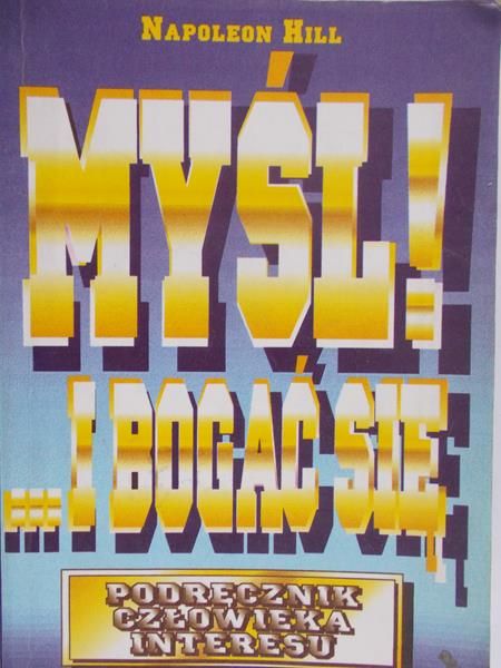 Hill Napoleon - Myśl i bogać się