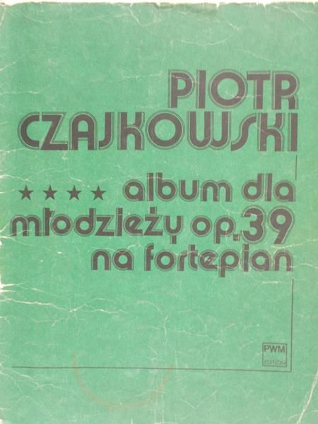Czajkowski Piotr - Album dla młodzieży op.39 na fortepian