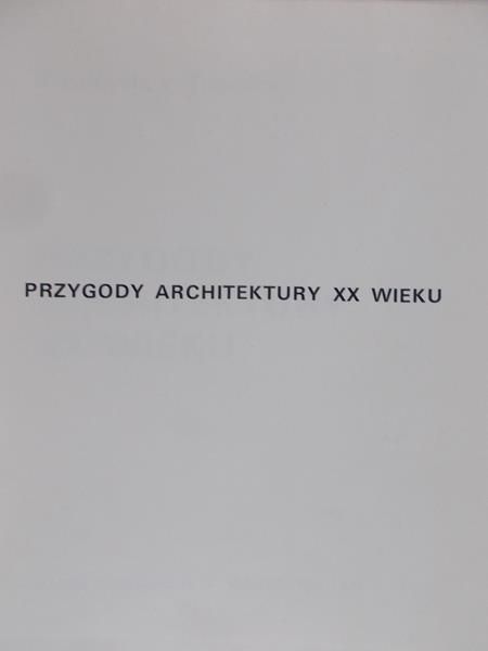 Trzeciak Przemysław - Przygody architektury XX wieku