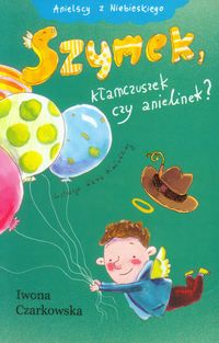 Czarkowska Iwona - Szymek, kłamczuszek czy anielinek?
