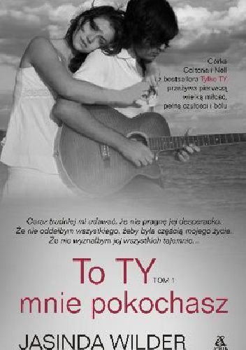 Wilder Jasinda - To Ty mnie pokochasz