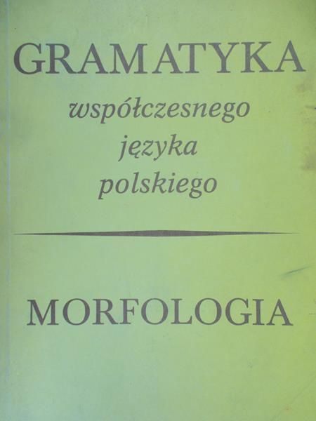 Grzegorczykowa Renata - Gramatyka współczesnego języka polskiego. Morfologia
