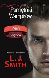 Smith L. J. - Pamiętniki wampirów Księga 6 Pieśń księżyca