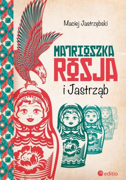 Jastrzębski Maciej - Matrioszka, Rosja i Jastrząb