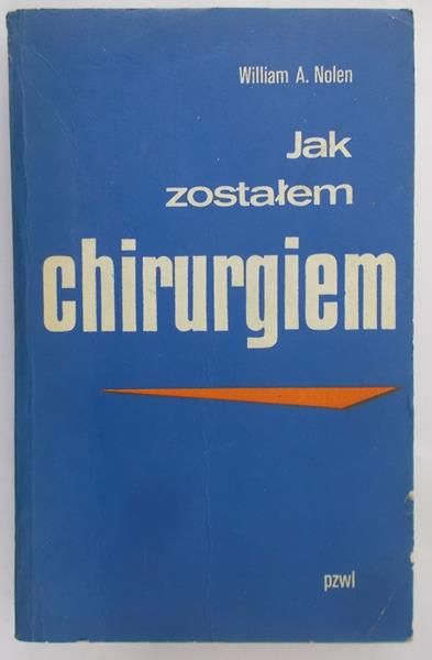 Nolen William A. - Jak zostałem chirurgiem