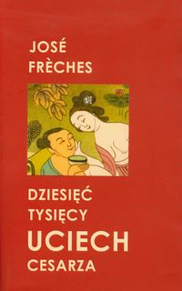 Freches Jose - Dziesięć tysięcy uciech cesarza