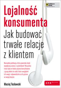 Tesławski Maciej - Lojalność konsumenta: Jak budować trwałe relacje z klientem