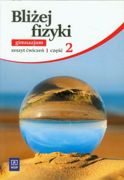 Sadowska Jolanta - Bliżej fizyki: Zeszyt ćwiczeń, część 2