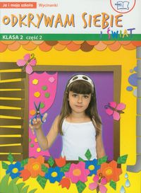 Faliszewska J. - Odkrywam siebie i świat Ja i moja szkoła 2 Wycinanki część 2
