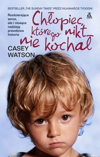 Watson Casey - Chłopiec, którego nikt nie kochał