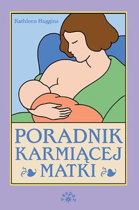 Huggins Kathleen - Poradnik karmiącej matki