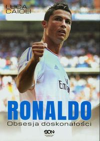 Caioli Luca - Ronaldo Obsesja doskonałości