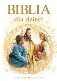 Wojciechowska Anna (opr.) - Biblia dla dzieci