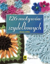 Griffiths Melody - 126 motywów szydełkowych