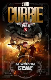 Currie Evan - Hayden War Tom 5 Za wszelką cenę