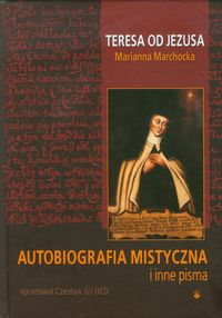 Marchocka Marianna - Autobiografia mistyczna i inne pisma