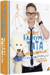 Będźmirowski Michał - Jak być fajnym tatą i nie zwariować