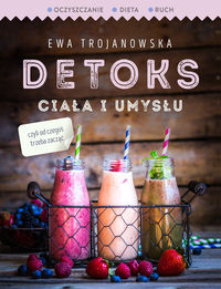 Trojanowska Ewa - Detoks ciała i umysłu