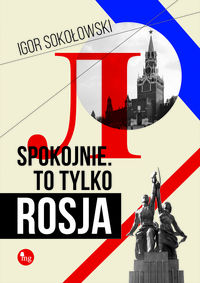 Sokołowski Igor - Spokojnie To tylko Rosja