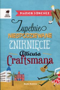 Sanchez Mamen - Zupełnie niespodziewane zniknięcie Atticusa Craftsmana, Nowa