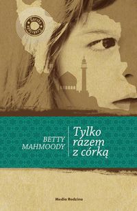 Mahmoody Betty - Tylko razem z córką