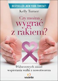 Turner Kelly - Czy można wygrać z rakiem?