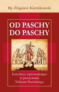 Kiernikowski Zbigniew - Od Paschy do Paschy