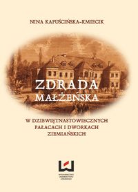 Kapuścińska-Kmiecik Nina - Zdrada małżeńska w dziewiętnastowiecznych pałacach i dworach ziemiańskich, Nowa