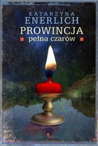 Enerlich Katarzyna - Prowincja pełna czarów