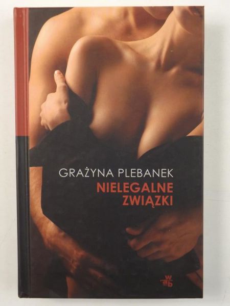 Plebanek Grażyna - Nielegalne związki