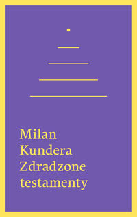 Kundera Milan - Zdradzone testamenty