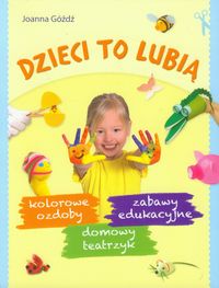 Góźdź Joanna - Dzieci to lubią