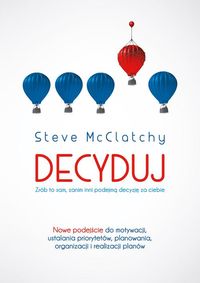 McClatchy Steve - Decyduj Zrób to sam zanim inni podejmą decyzję za ciebie
