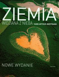 Arthus-Bertrand Yann - Ziemia widziana z nieba