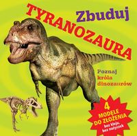 Liszewska Joanna (red.) - Zbuduj tyranozaura, Nowa
