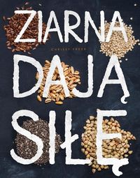 Freer Chrissy -  Ziarna dają siłę