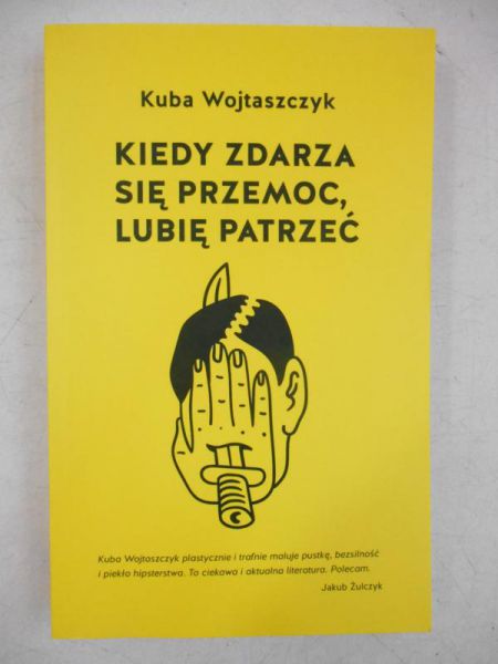 Wojtaszczyk Kuba - Kiedy zdarza się przemoc lubię patrzeć
