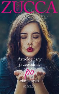 Zucca Silvia - Astrologiczny przewodnik po złamanych sercach