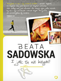 Sadowska Beata - I jak tu nie biegać!