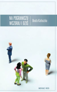 Kałuszka Beata - Na pograniczu wczoraj i dziś
