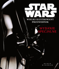 Star Wars Wielki ilustrowany przewodnik Wydanie specjalne