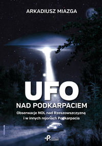 Miazga Arkadiusz - Ufo nad Podkarpaciem