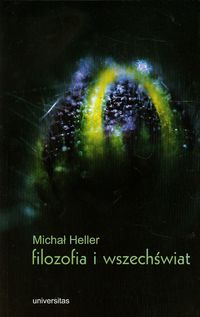 Heller Michał - Filozofia i wszechświat