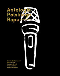 Węcławek Dominika - Antologia Polskiego Rapu