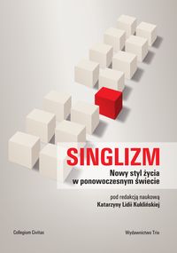 Singliz. Nowy styl życia w ponowoczesnym świecie