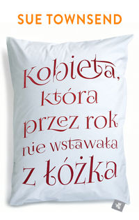 Townsend Sue - Kobieta, która przez rok nie wstawała z łóżka