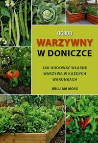 Moss William - Ogród warzywny w doniczce