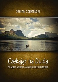 Czerniecki Stefan - Czekając na Duida