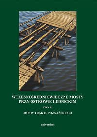 Kola Andrzej(red) - Wczesnośredniowieczne mosty przy Ostrowie Lednickim